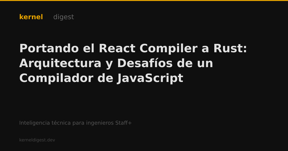 Portando el React Compiler a Rust: Arquitectura y Desafíos de un ...
